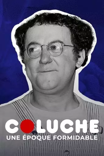 Coluche, Une Epoque Formidable (2021)