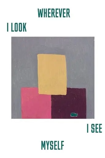 Wherever I Look, I See Myself (2014)