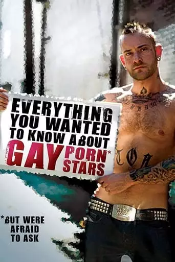 Everything You Wanted To Know About Gay Porn Stars: The Movie (2008)