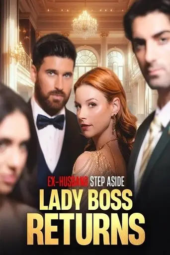 Ex-Husband Step Aside: Lady Boss Returns (2025)