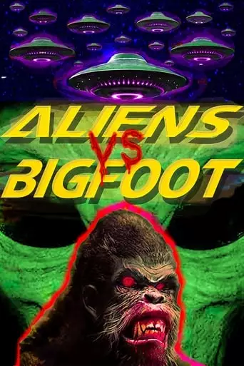 Aliens Vs. Bigfoot (2021)