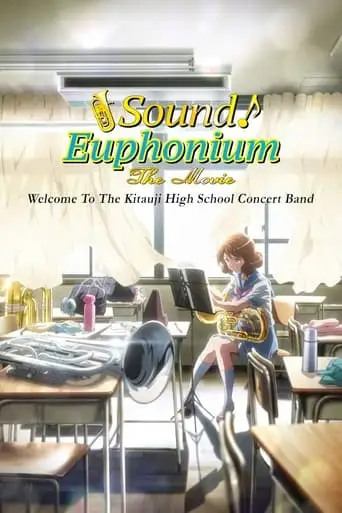 Sound! Euphonium The Movie: Welcome to the Kitauji High School Concert Band (2016)