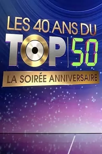 Les 40 Ans Du Top 50, La Soiree Anniversaire (2024)