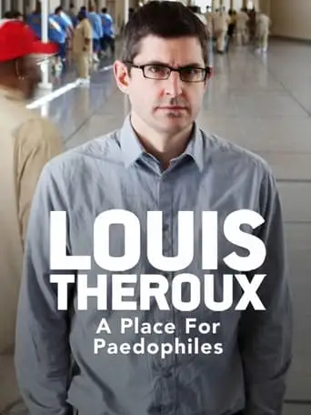 Louis Theroux: A Place For Paedophiles (2009)