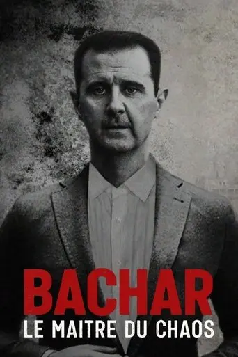 Bachar, le maître du chaos (2021)