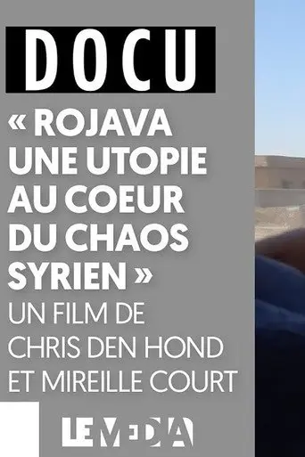 Rojava, une utopie au cœur du chaos syrien (2017)