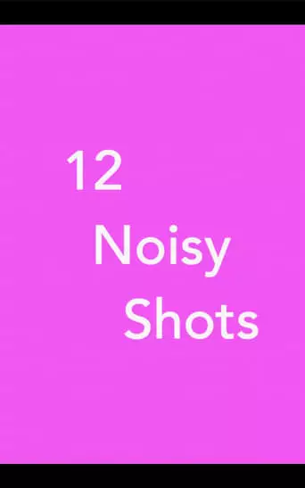 12 Noisy Shots (2018)