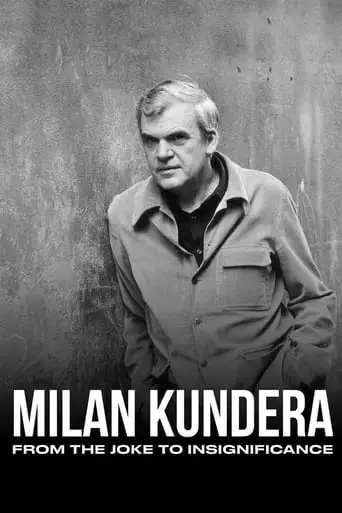 Milan Kundera: From The Joke To Insignificance (2021)