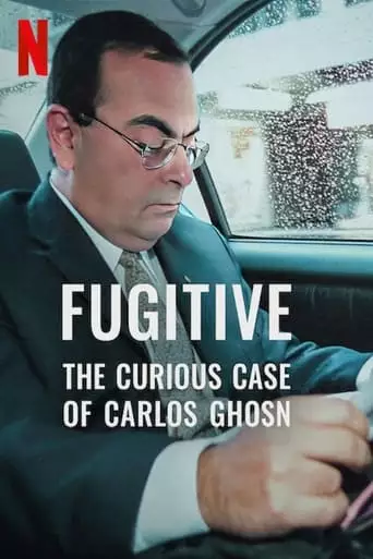 Fugitive: The Curious Case Of Carlos Ghosn (2022)