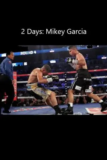 2 Days: Mikey Garcia (2013)