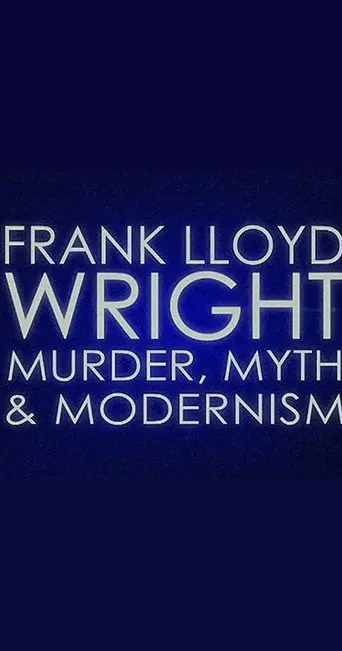 Frank Lloyd Wright: Murder, Myth and Modernism (2005)