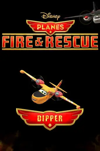 Planes: Fire & Rescue: Dipper (2014)