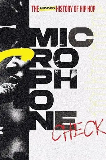 Microphone Check: The Hidden History of Hip Hop (2024)