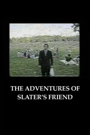 The Adventures of Slater's Friend (2005)