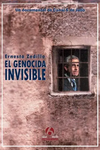 Ernesto Zedillo: El genocida invisible (2009)