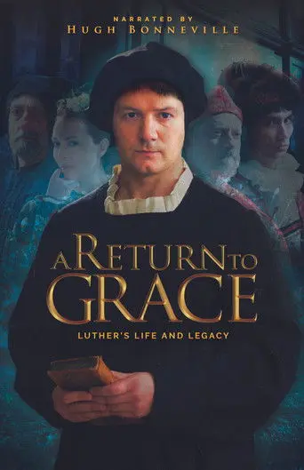 A Return to Grace: Luther's Life and Legacy (2017)