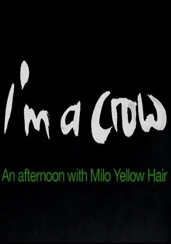I'm a Crow: An Afternoon with Milo Yellow Hair (2009)
