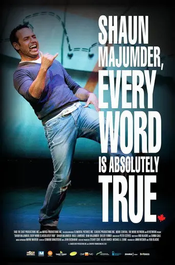 Shaun Majumder, Every Word Is Absolutely True (2012)