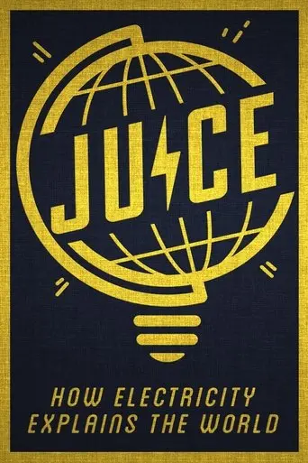 Juice: How Electricity Explains The World (2019)