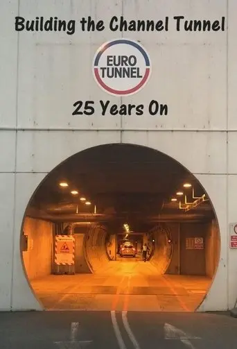 Building the Channel Tunnel: 25 Years On (2019)
