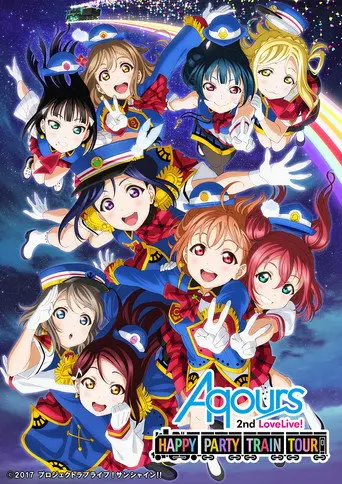Aqours 2nd LoveLive! ~HAPPY PARTY TRAIN TOUR~ (2017)