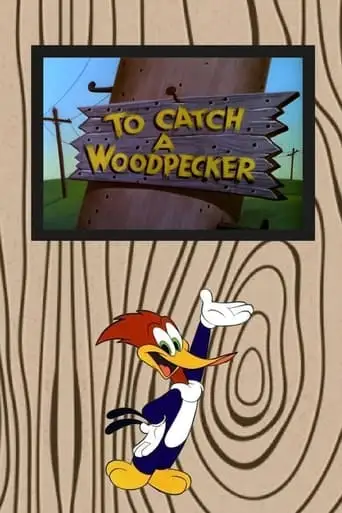 To Catch A Woodpecker (1957)