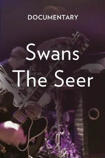 Swans: The Seer Documentary (2012)