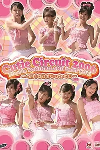 ℃-ute 2006 Cutie Circuit Final In YOMIURI LAND EAST LIVE ~9gatsu 10ka Wa ℃-ute No Hi~ (2006)