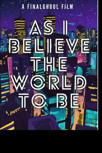 As i Believe The World To Be (2023)