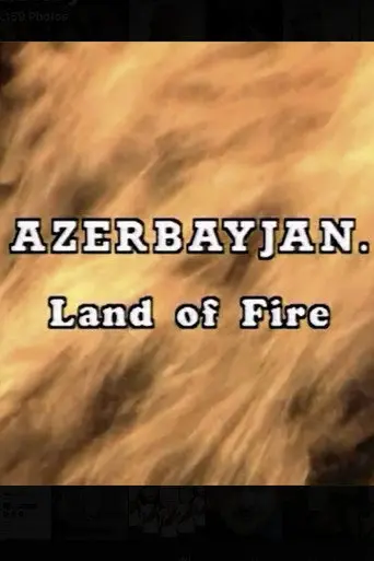 Azerbaijan. Land of Fire (1997)