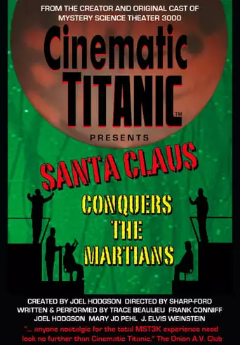 Cinematic Titanic: Santa Claus Conquers The Martians (2008)