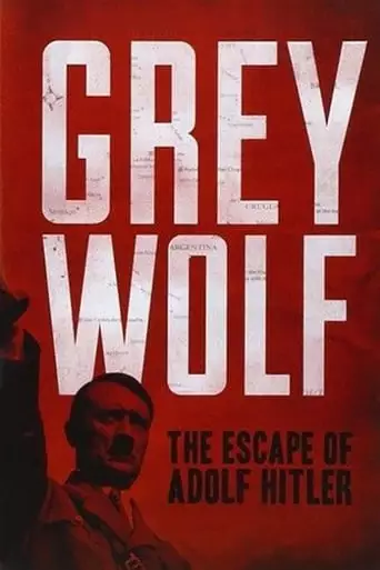 Grey Wolf: Hitler's Escape To Argentina (2014)