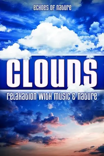 Clouds: Echoes Of Nature Relaxation With Music & Nature (2016)