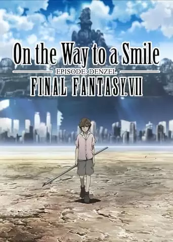 On The Way To A Smile - Episode Denzel: Final Fantasy VII (2009)