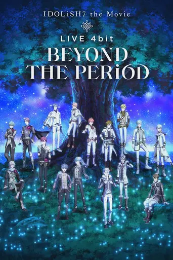IDOLiSH7 Movie: LIVE 4bit - BEYOND THE PERiOD (2023)