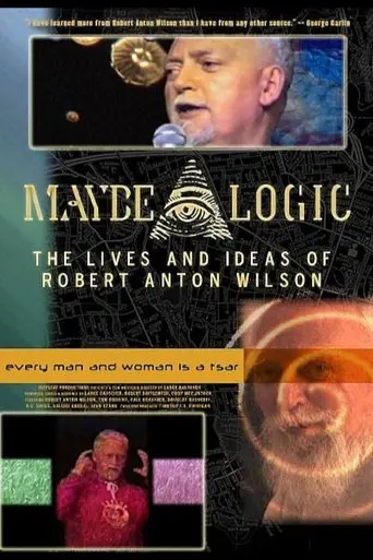 Maybe Logic: The Lives And Ideas Of Robert Anton Wilson (2003)