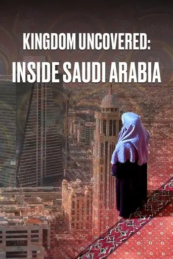 Kingdom Uncovered: Inside Saudi Arabia (2024)