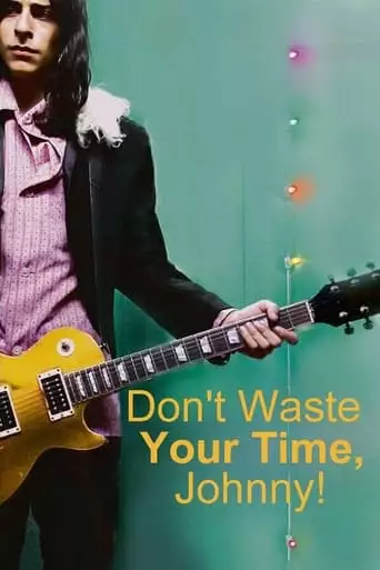 Don't Waste Your Time, Johnny! (2007)