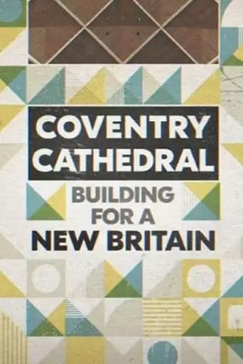 Coventry Cathedral: Building For A New Britain (2021)