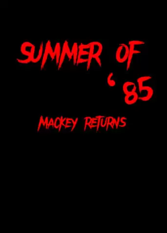 Summer Of '85: Mackey Returns (2022)