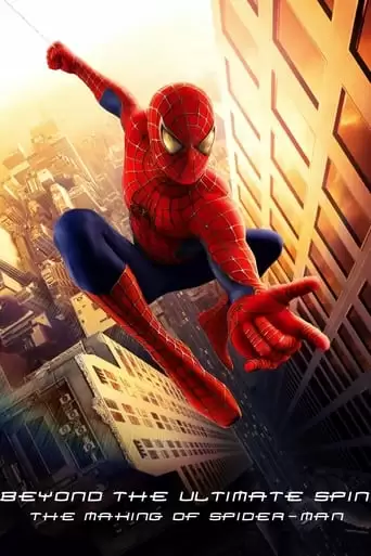 Behind The Ultimate Spin: The Making Of 'Spider-Man' (2002)