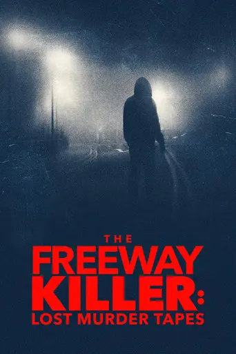 The Freeway Killer: Lost Murder Tapes (2022)