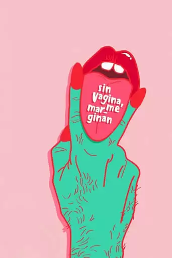 Sin Vagina, Me Marginan (2017)