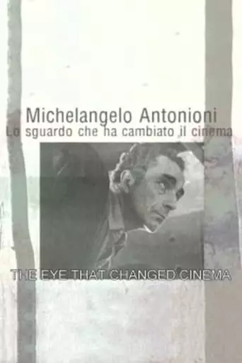 Michelangelo Antonioni: The Eye That Changed Cinema (2001)
