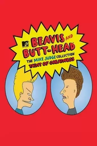 Taint Of Greatness: The Journey Of Beavis And Butt-Head, Part 1 (2005)