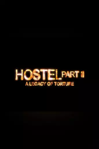 Hostel Part II: A Legacy Of Torture (2007)