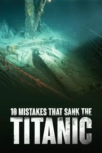 10 Mistakes That Sank The Titanic (2019)
