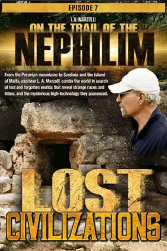 On the Trail of the Nephilim: Episode 7 - Lost Civilizations (2021)