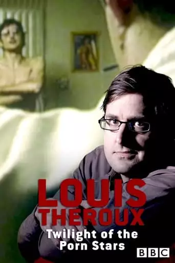 Louis Theroux: Twilight Of The Porn Stars (2012)