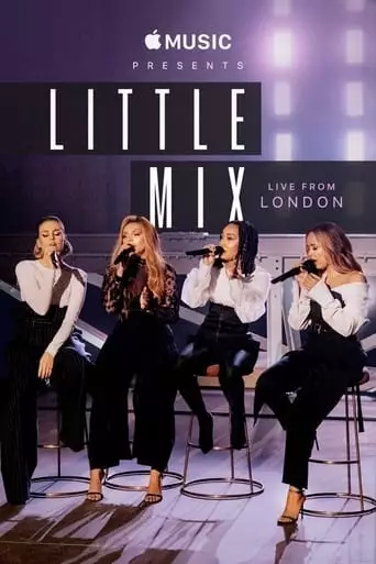 Apple Music Presents: Little Mix - Live From London (2018)